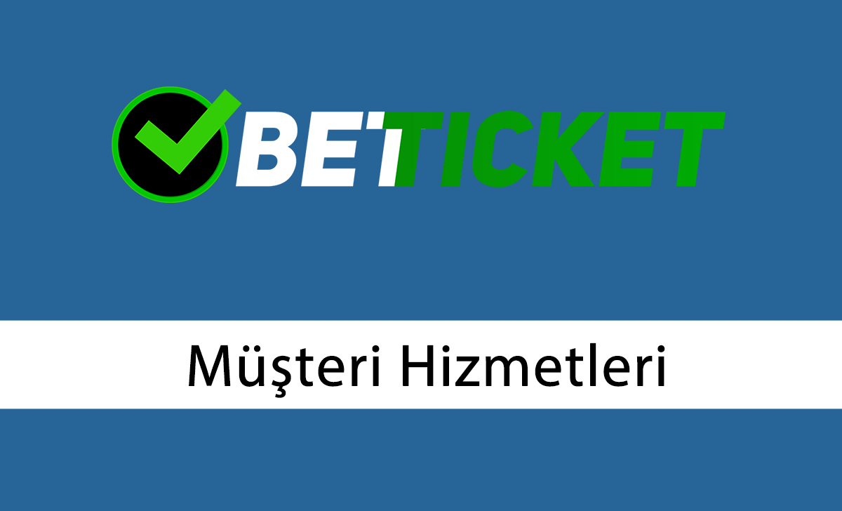 Betticket Müşteri Hizmetleri